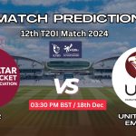 কাতার বনাম সংযুক্ত আরব আমিরাত ম্যাচ প্রেডিকশন: QAT vs UAE, ১২তম t20 ম্যাচ, বিশ্লেষণ ও পিচ রিপোর্ট – আজকের ম্যাচে কে জিতবে?