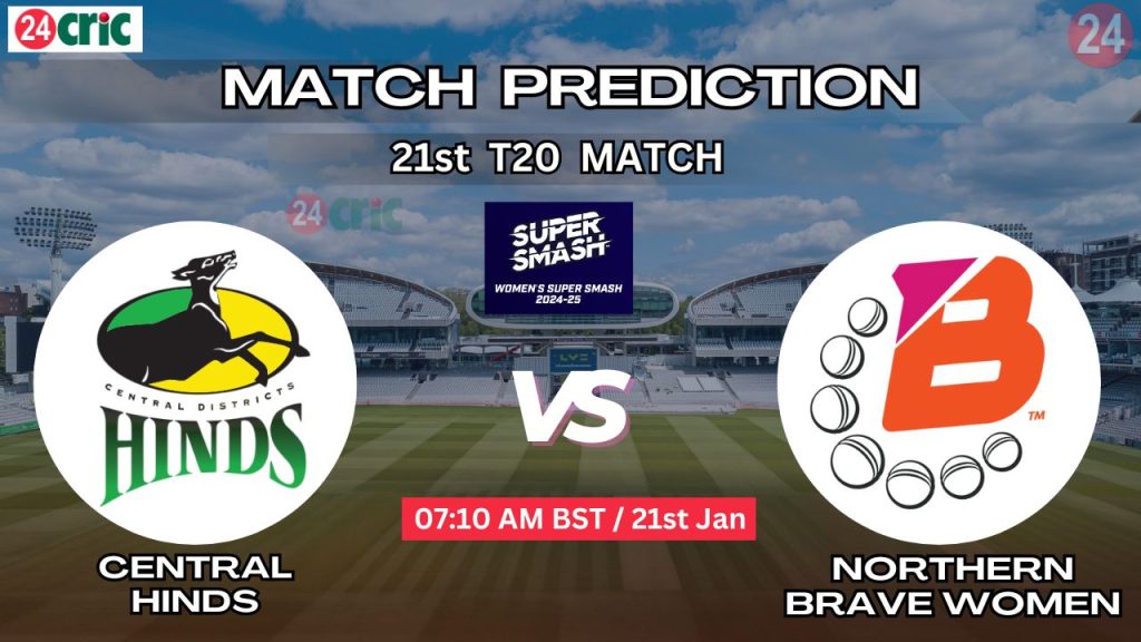 সেন্ট্রাল হিন্ডস বনাম নর্দার্ন ব্রেভ উইমেন ম্যাচ প্রেডিকশন CH-W vs NB-W, ২১তম T20