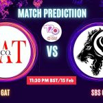 GAT vs SBS ম্যাচ প্রেডিকশন: জিএটি বনাম এসবিএস সিসি, ১২তম T20 ম্যাচ, বিবরণ ও স্কোরকার্ড – আজকের ম্যাচে কে জিতবে?